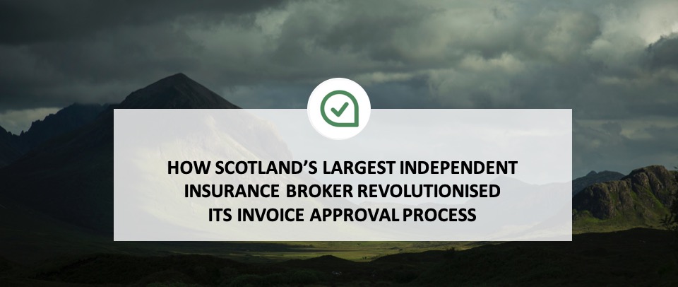 How Scotland’s largest Independent Insurance Broker revolutionised its invoice approval process